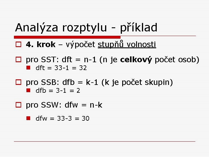 Analýza rozptylu - příklad o 4. krok – výpočet stupňů volnosti o pro SST: