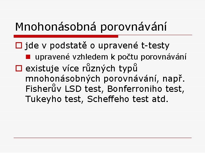 Mnohonásobná porovnávání o jde v podstatě o upravené t-testy n upravené vzhledem k počtu