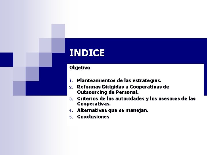 INDICE Objetivo 1. 2. 3. 4. 5. Planteamientos de las estrategias. Reformas Dirigidas a