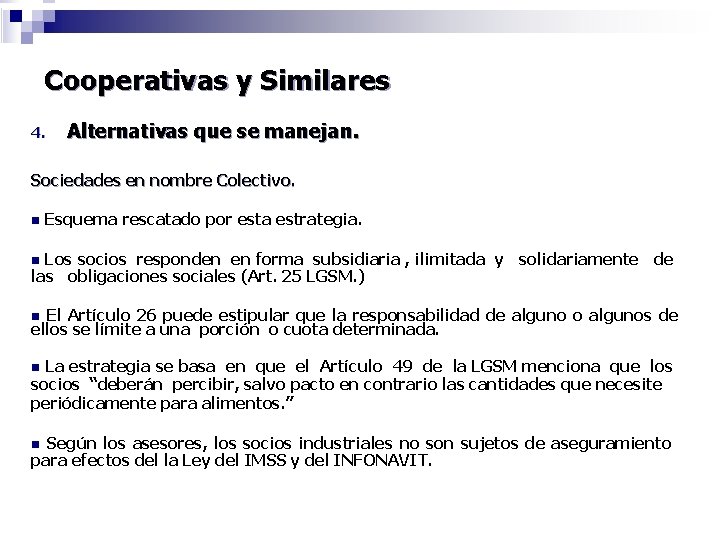 Cooperativas y Similares 4. Alternativas que se manejan. Sociedades en nombre Colectivo. n Esquema