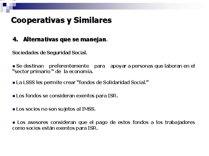 Cooperativas y Similares 4. Alternativas que se manejan. Sociedades de Seguridad Social. Se destinan