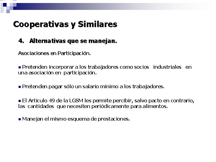 Cooperativas y Similares 4. Alternativas que se manejan. Asociaciones en Participación. Pretenden incorporar a