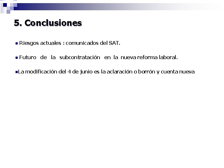 5. Conclusiones n Riesgos actuales : comunicados del SAT. n Futuro de la subcontratación
