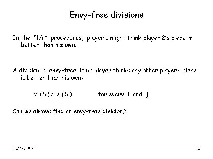 Envy-free divisions In the “ 1/n” procedures, player 1 might think player 2’s piece