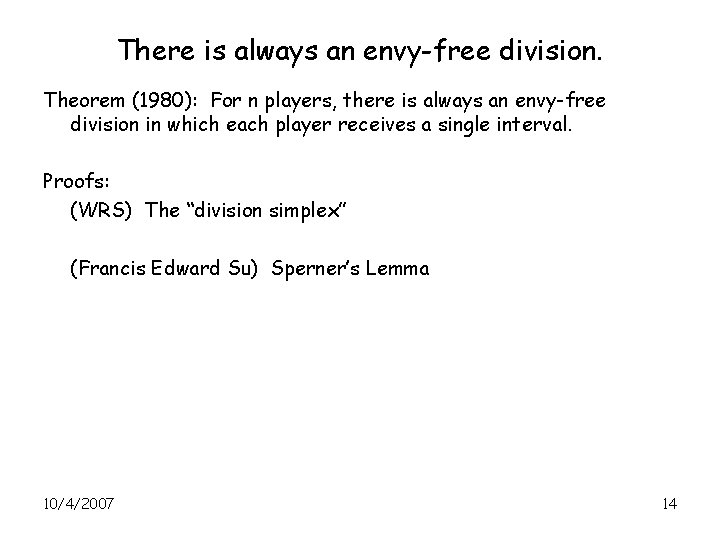 There is always an envy-free division. Theorem (1980): For n players, there is always