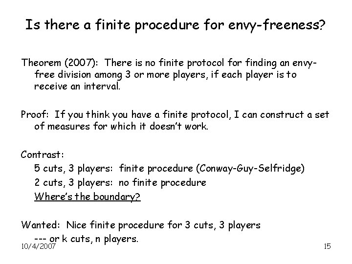 Is there a finite procedure for envy-freeness? Theorem (2007): There is no finite protocol