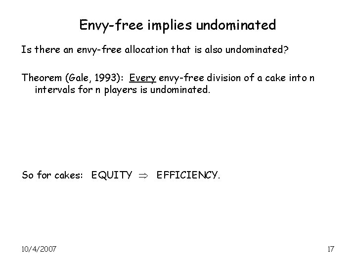 Envy-free implies undominated Is there an envy-free allocation that is also undominated? Theorem (Gale,