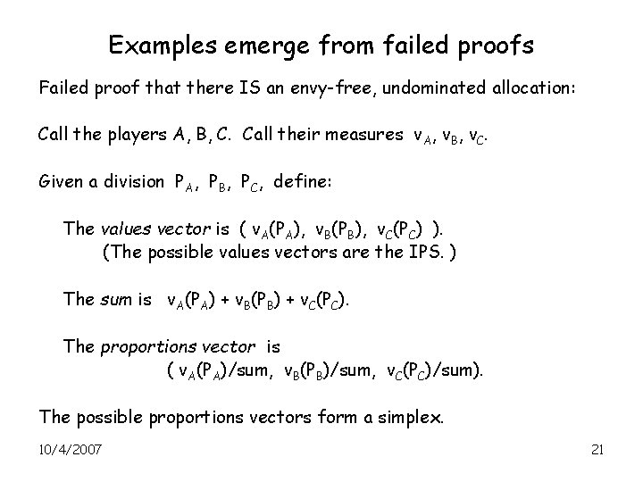 Examples emerge from failed proofs Failed proof that there IS an envy-free, undominated allocation: