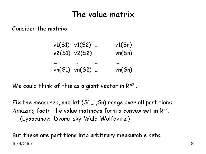 The value matrix Consider the matrix: v 1(S 1) v 2(S 1) … vn(S