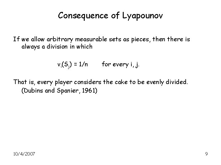 Consequence of Lyapounov If we allow arbitrary measurable sets as pieces, then there is