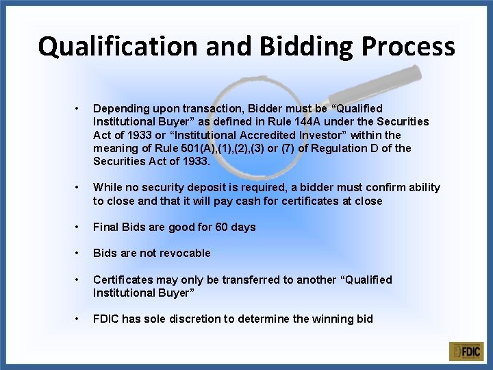 Qualification and Bidding Process • Depending upon transaction, Bidder must be “Qualified Institutional Buyer”