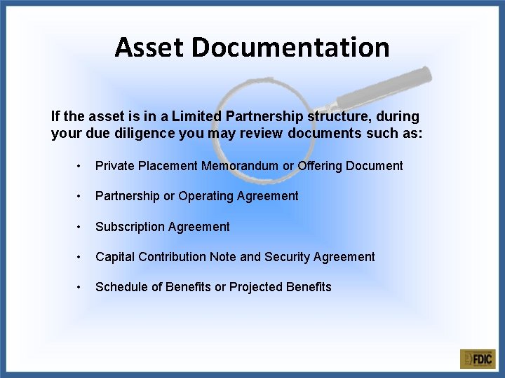 Asset Documentation If the asset is in a Limited Partnership structure, during your due