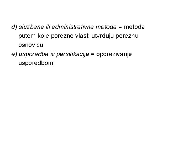 d) službena ili administrativna metoda = metoda putem koje porezne vlasti utvrđuju poreznu osnovicu