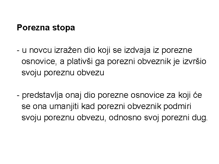 Porezna stopa - u novcu izražen dio koji se izdvaja iz porezne osnovice, a