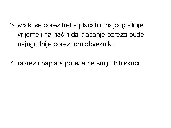 3. svaki se porez treba plaćati u najpogodnije vrijeme i na način da plaćanje