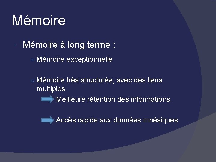 Mémoire à long terme : ○ Mémoire exceptionnelle ○ Mémoire très structurée, avec des