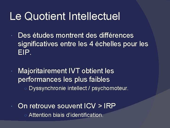 Le Quotient Intellectuel Des études montrent des différences significatives entre les 4 échelles pour