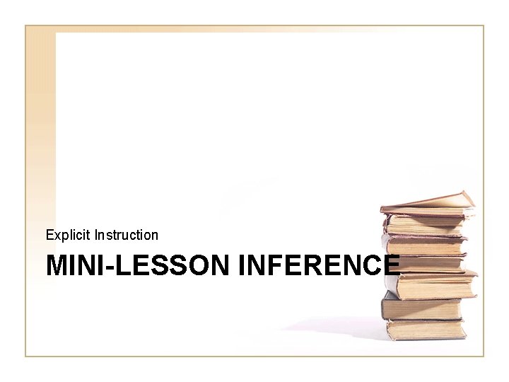 Explicit Instruction MINI-LESSON INFERENCE 