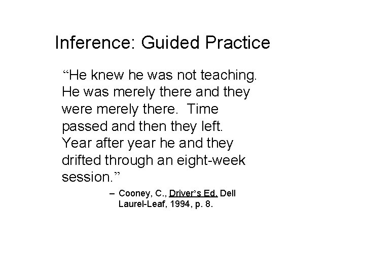 Inference: Guided Practice “He knew he was not teaching. He was merely there and