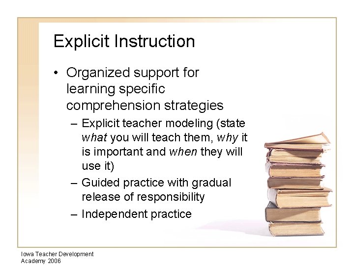 Explicit Instruction • Organized support for learning specific comprehension strategies – Explicit teacher modeling