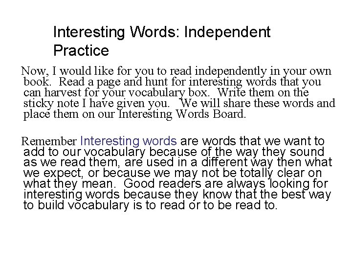 Interesting Words: Independent Practice Now, I would like for you to read independently in