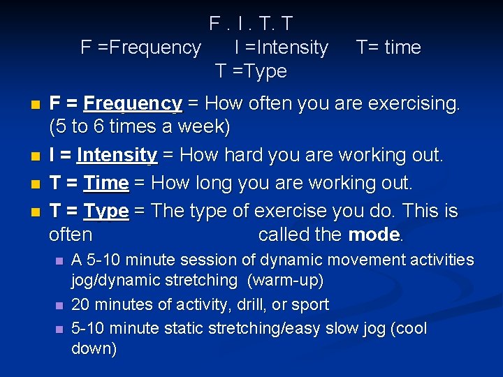 F. I. T. T F =Frequency I =Intensity T =Type n n T= time