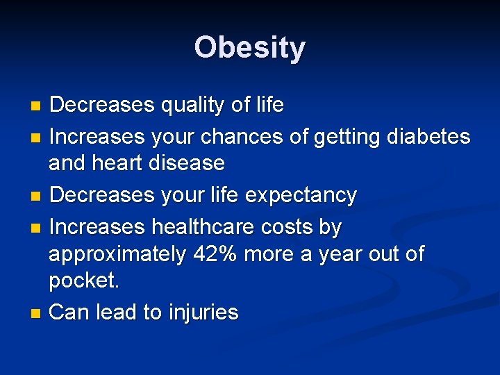 Obesity Decreases quality of life n Increases your chances of getting diabetes and heart