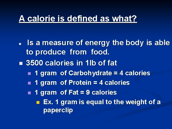 A calorie is defined as what? n n Is a measure of energy the