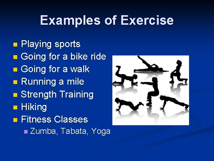 Examples of Exercise Playing sports n Going for a bike ride n Going for