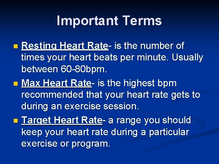 Important Terms Resting Heart Rate- is the number of times your heart beats per