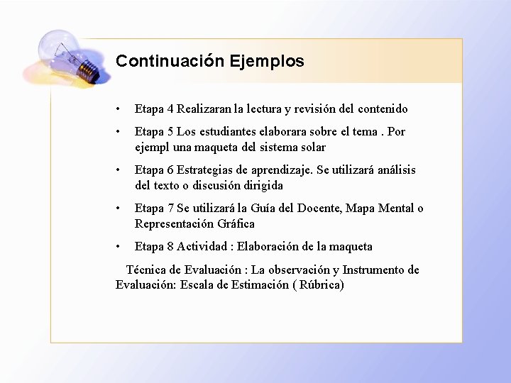 Continuación Ejemplos • Etapa 4 Realizaran la lectura y revisión del contenido • Etapa