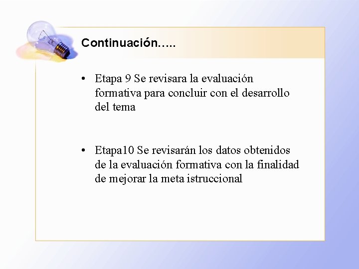 Continuación…. . • Etapa 9 Se revisara la evaluación formativa para concluir con el
