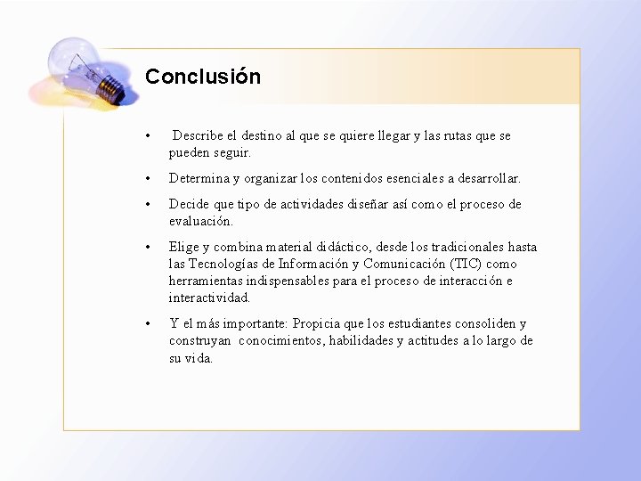 Conclusión • Describe el destino al que se quiere llegar y las rutas que