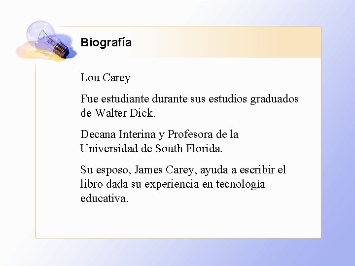 Biografía Lou Carey Fue estudiante durante sus estudios graduados de Walter Dick. Decana Interina