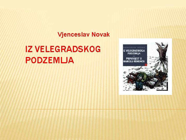 Vjenceslav Novak IZ VELEGRADSKOG PODZEMLJA 