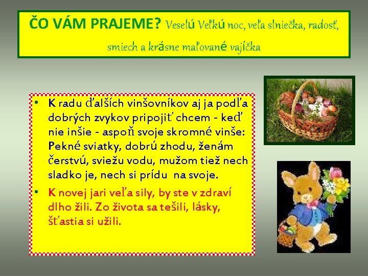 ČO VÁM PRAJEME? Veselú Veľkú noc, veľa slniečka, radosť, smiech a krásne maľované vajíčka