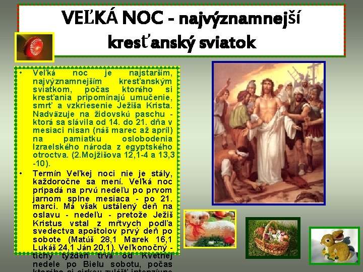 VEĽKÁ NOC - najvýznamnejší kresťanský sviatok • • Veľká noc je najstarším, najvýznamnejším kresťanským