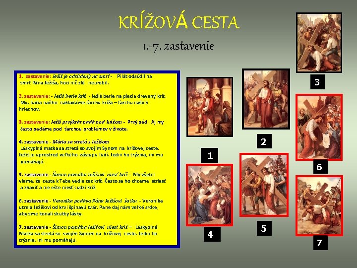 KRÍŽOVÁ CESTA 1. -7. zastavenie 1. zastavenie: Ježiš je odsúdený na smrť - Pilát