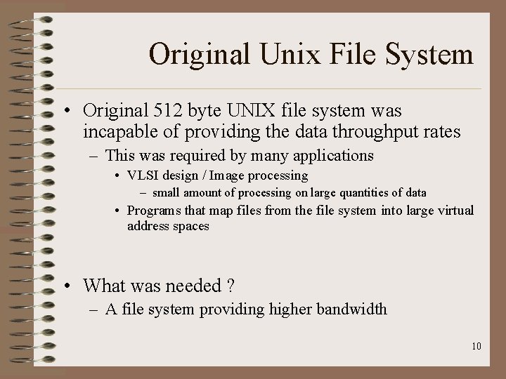 Original Unix File System • Original 512 byte UNIX file system was incapable of