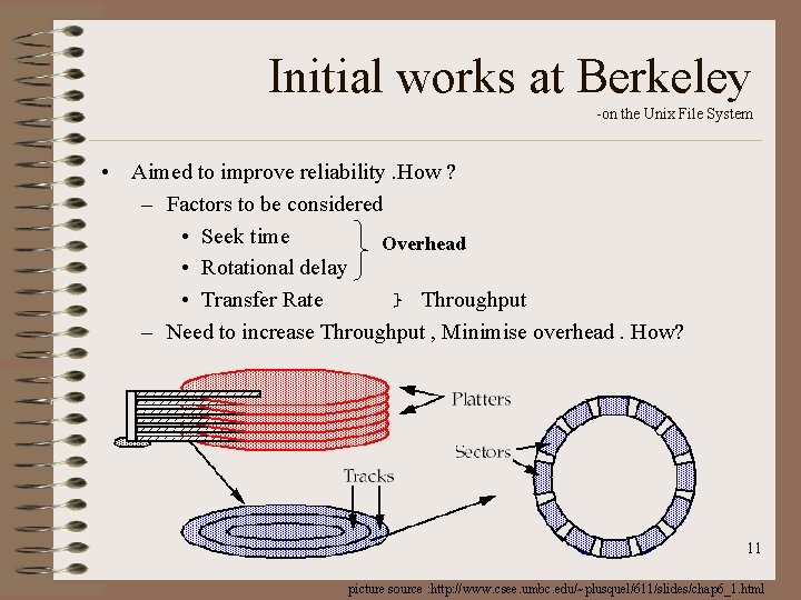 Initial works at Berkeley -on the Unix File System • Aimed to improve reliability.
