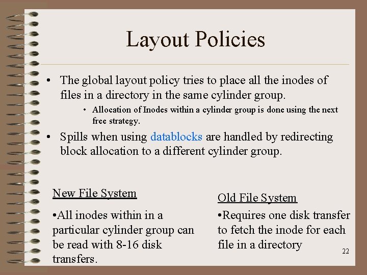 Layout Policies • The global layout policy tries to place all the inodes of