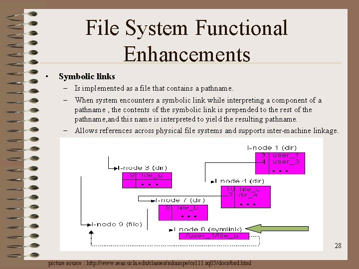 File System Functional Enhancements • Symbolic links – Is implemented as a file that