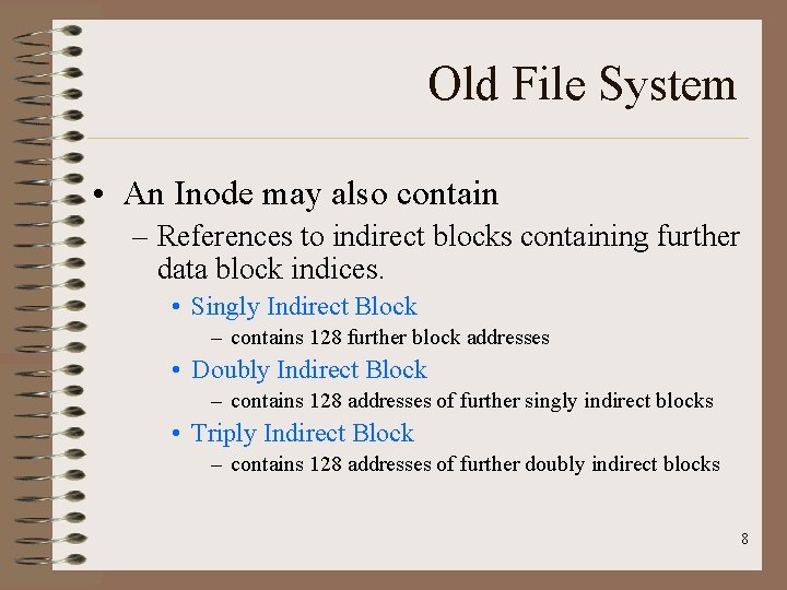 Old File System • An Inode may also contain – References to indirect blocks