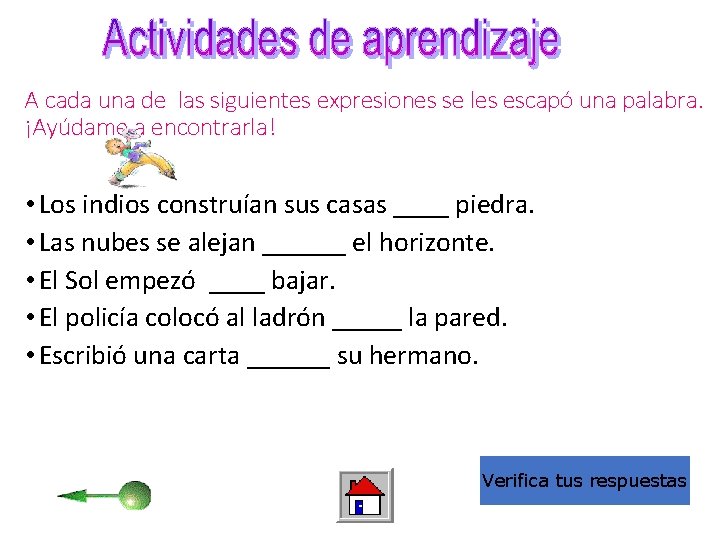 A cada una de las siguientes expresiones se les escapó una palabra. ¡Ayúdame a