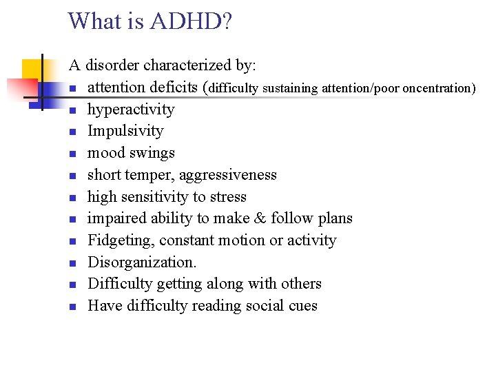 What is ADHD? A disorder characterized by: n attention deficits (difficulty sustaining attention/poor oncentration)