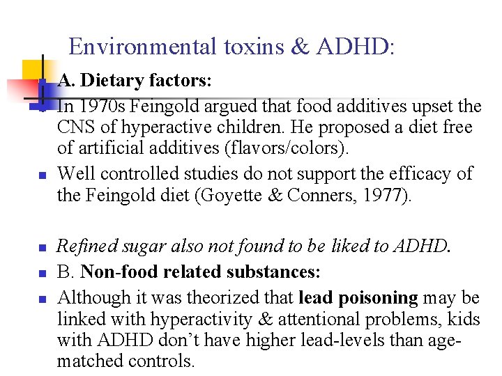 Environmental toxins & ADHD: n n n A. Dietary factors: In 1970 s Feingold