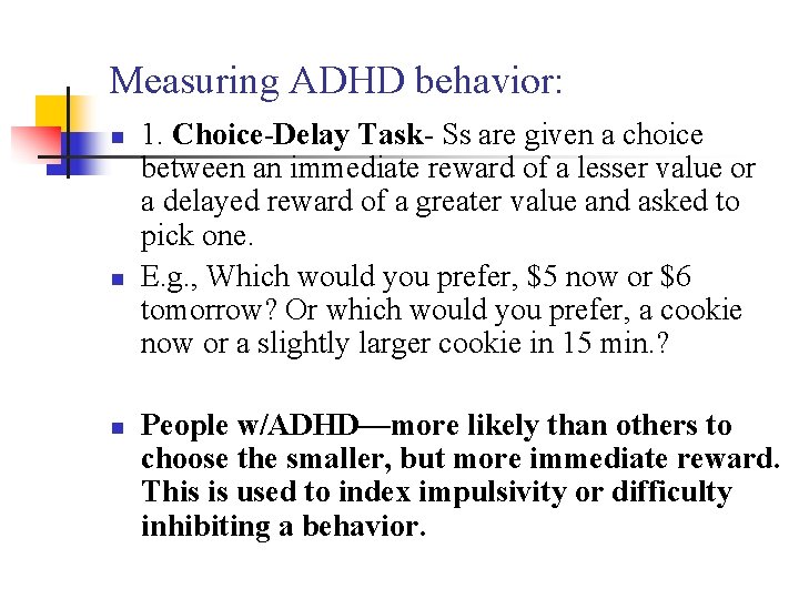 Measuring ADHD behavior: n n n 1. Choice-Delay Task- Ss are given a choice