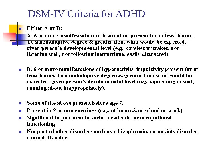 DSM-IV Criteria for ADHD n n n n Either A or B: A. 6