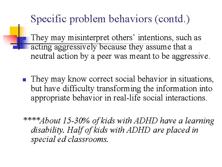 Specific problem behaviors (contd. ) n n They may misinterpret others’ intentions, such as