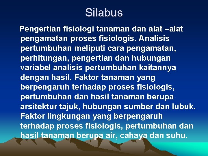 Silabus Pengertian fisiologi tanaman dan alat –alat pengamatan proses fisiologis. Analisis pertumbuhan meliputi cara